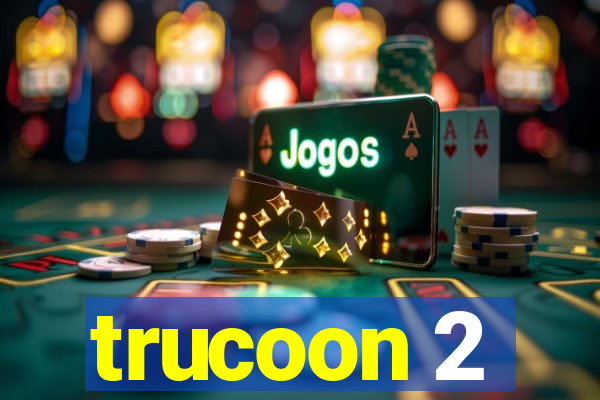 trucoon 2